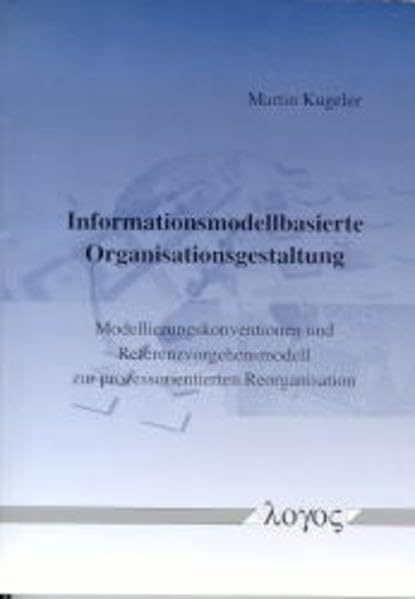 Informationsmodellbasierte Organisationsgestaltung. Modellierungskonventionen und Referenzvorgehensmodell zur prozessorientierten Reorganisation. Law