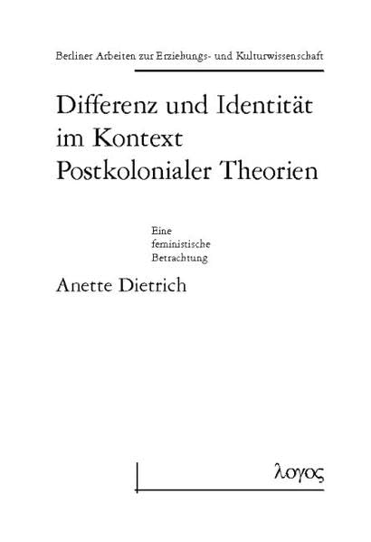 Differenz und Identität im Kontext Postkolonialer Theorien (Berliner Arbeiten zur Erziehungs- und Kulturwissenschaft, Band 6) Law