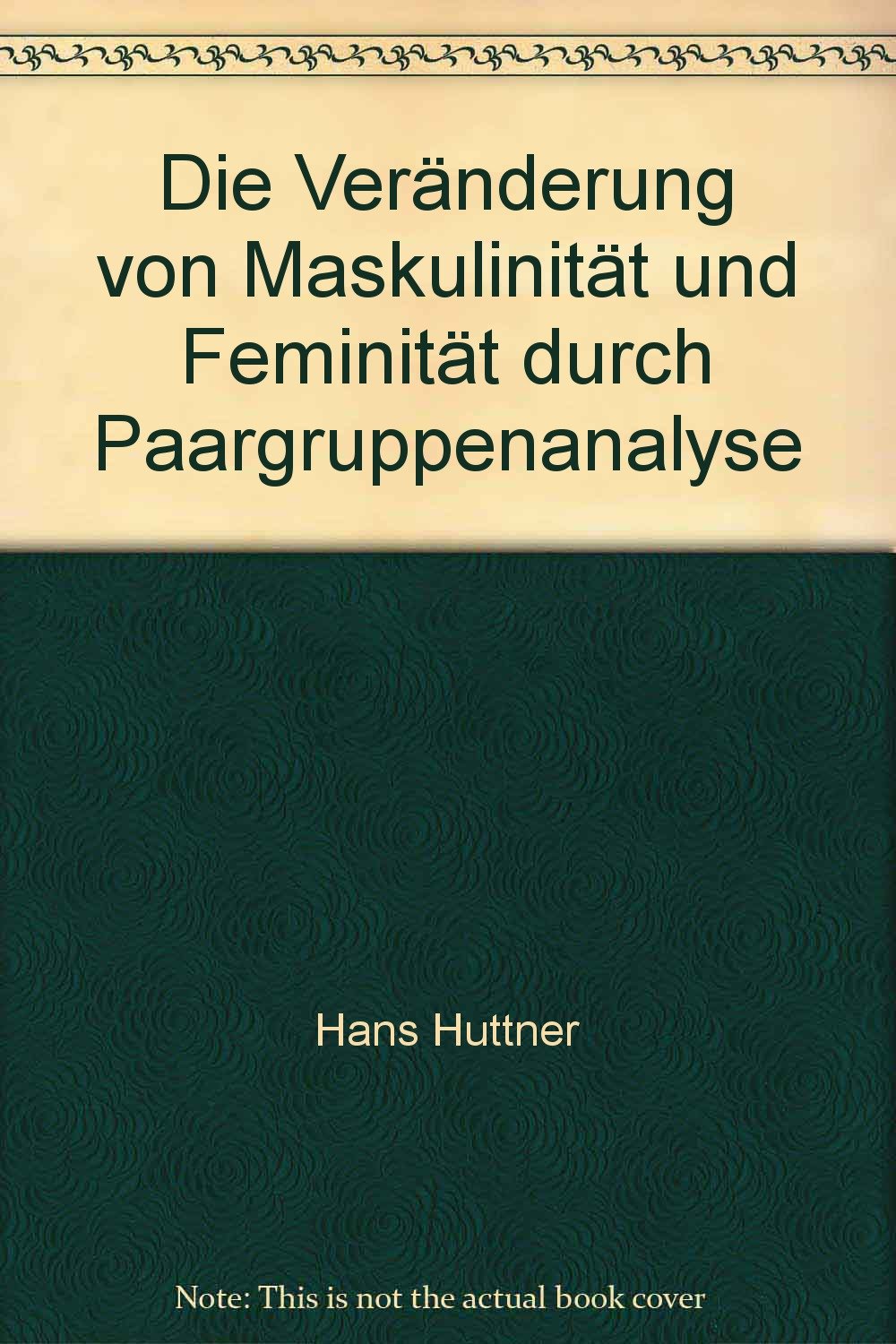 Die Veränderung von Maskulinität und Feminität durch Paargruppenanalyse Psychology