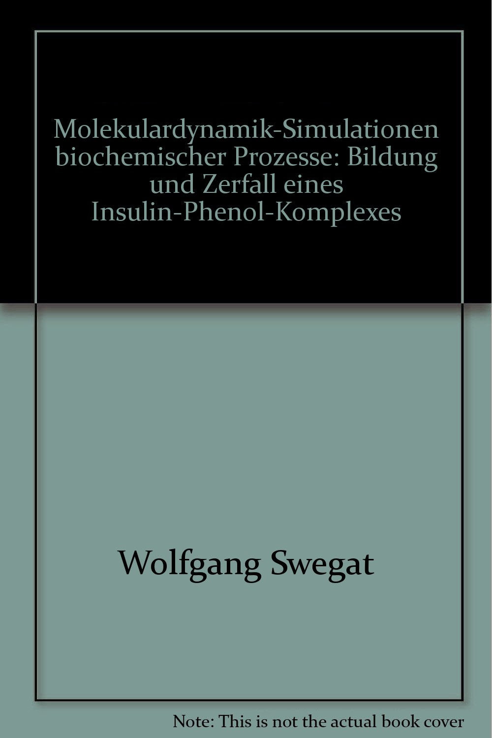 Molekulardynamik-Simulationen biochemischer Prozesse: Bildung und Zerfall eines Insulin-Phenol-Komplexes Books