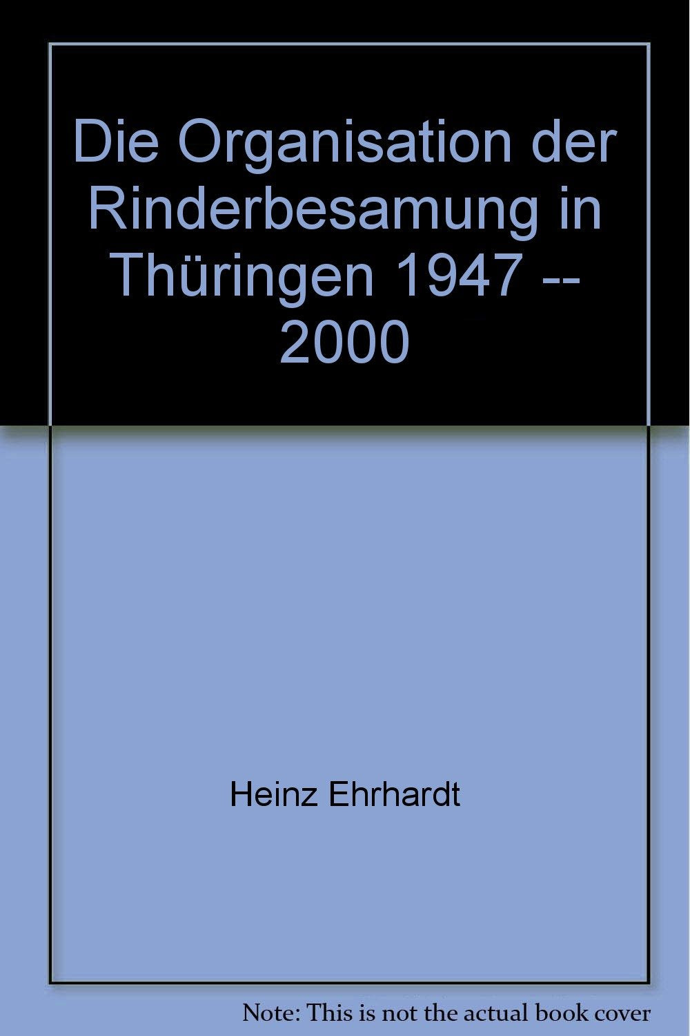 Die Organisation der Rinderbesamung in Thüringen 1947 - 2000 Leisure, Home & Garden