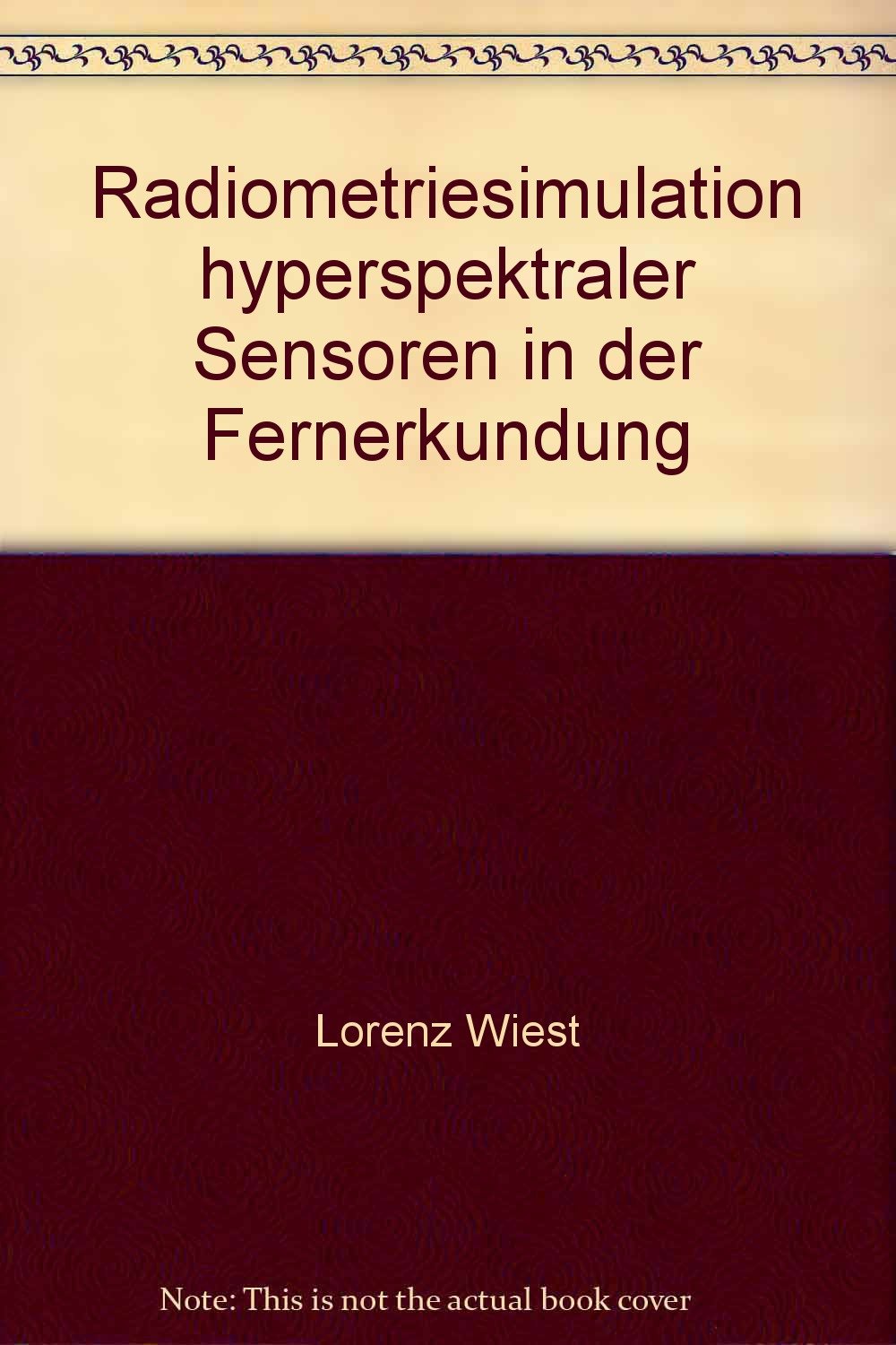 Radiometriesimulation hyperspektraler Sensoren in der Fernerkundung Business & Technology