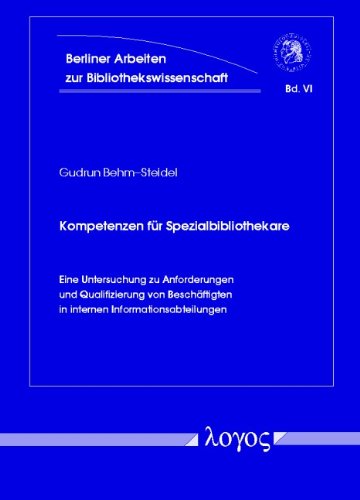 Kompetenzen für Spezialbibliothekare - eine Untersuchung zu Anforderungen und Qualifizierung von Beschäftigten in internen Informationsabteilungen ... Und Informationswissenschaft, Band 6) Law
