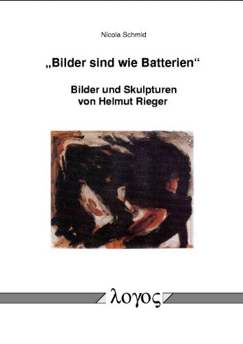 "Bilder sind wie Batterien". Bilder und Skulpturen von Helmut Rieger Film, Art & Culture
