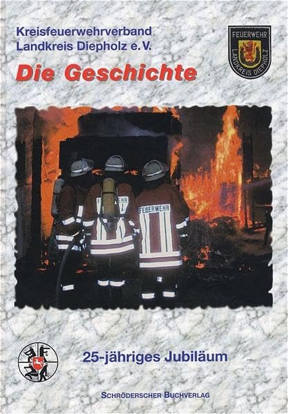 Die Geschichte - 25-jähriges Jubiläum Kreisfeuerwehrverband Landkreis Diepholz e.V. Business & Technology