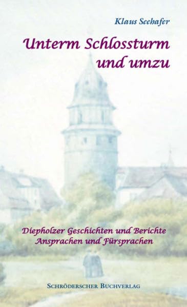 Unterm Schlossturm und umzu: Diepholzer Geschichten und Berichte, Ansprachen und Fürsprachen Personalities