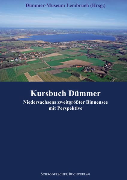 Kursbuch Dümmer: Niedersachsens zweitgrößter Binnensee mit Perspektive Geology & Geography