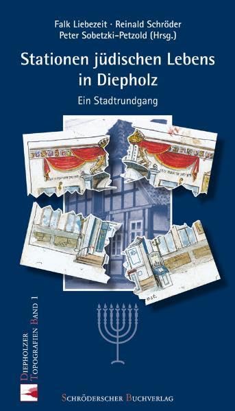 Stationen jüdischen Lebens in Diepholz: Ein Stadtrundgang mit genealogischen Betrachtungen (Diepholzer Topografien) Politics & History