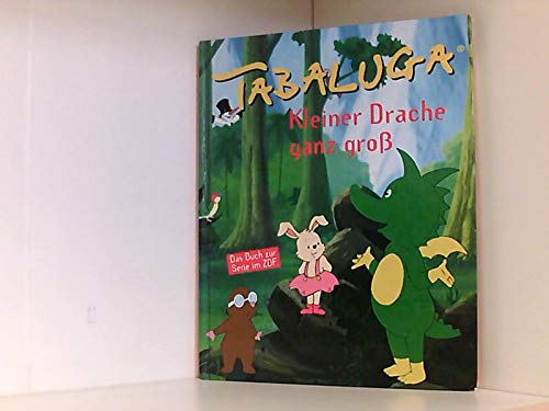 Tabaluga : Kleiner Drache ganz groß! Das Buch zur Serie im ZDF - Mit vielen farbigen Bildern aus der ZDF-Serie ; Books