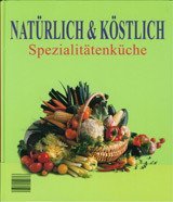 Natürlich & Köstlich - Spezialitätenküche Books
