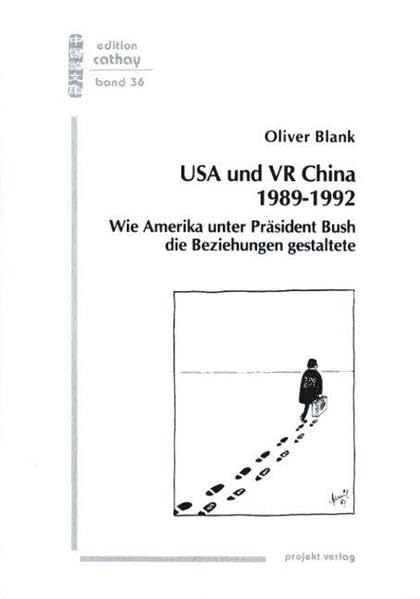 USA und VR China 1989-1992. Wie Amerika unter Präsident Bush die Beziehungen gestaltete: Wie Amerika unter Präsident Bush die Beziehungen gestaltete. Diss. (Edition Cathay) Law