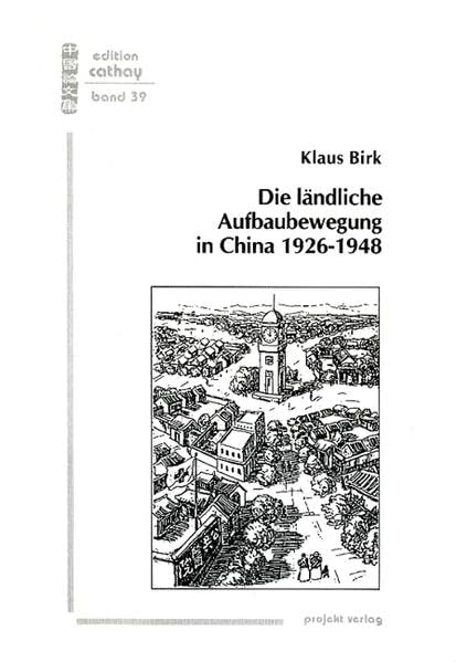 Die ländliche Aufbaubewegung in China 1926-1948: Eine entwicklungspolitische Alternative zur städtischen Industrialisierung (Edition Cathay) Law