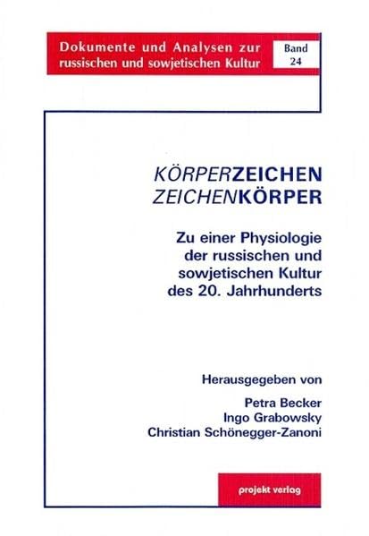 Körperzeichen - Zeichenkörper: Zu einer Physiologie der russischen und sowjetischen Kultur des 20. Jahrhunderts: Zu einer Physiologie der russischen ... zur russischen und sowjetischen Kultur) Contemporary literature Books