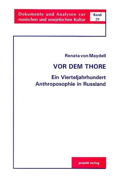 Vor dem Thore: Ein Vierteljahrhundert Anthroposophie in Russland (Dokumente und Analysen zur russischen und sowjetischen Kultur) Contemporary literature