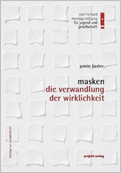 Masken - Die Verwandlung der Wirklichkeit Social Sciences