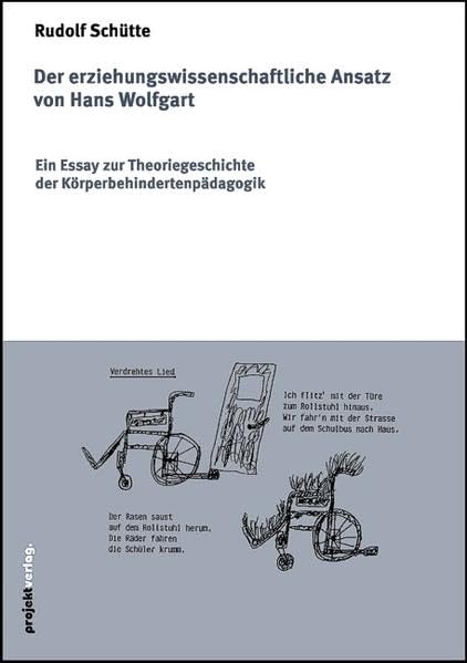 Der erziehungswissenschaftliche Ansatz von Hans Wolfgart: Ein Essay zur Theoriegeschichte der Körperbehindertenpädagogik book
