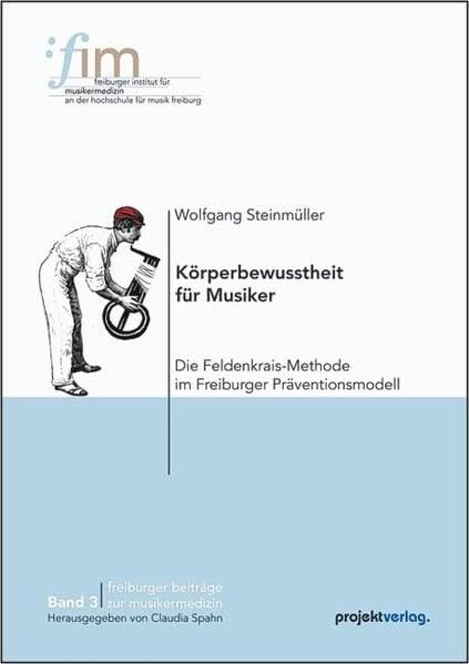 Körperbewusstheit für Musiker: Die Feldenkrais-Methode im Freiburger Präventionsmodell (Freiburger Beiträge zur Musikermedizin) Medicine