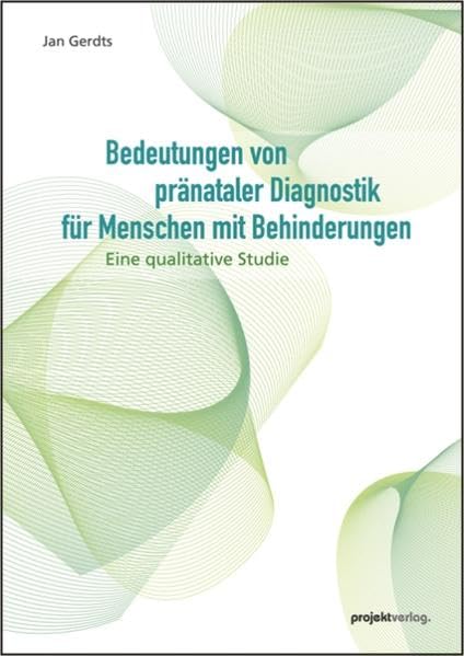 Bedeutungen von pränataler Diagnostik für Menschen mit Behinderungen: Eine qualitative Studie Education & Training