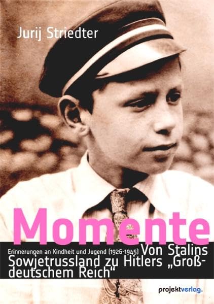 Momente: Erinnerungen an Kindheit und Jugend (1926-1945) - Von Stalins Sowjetrussland zu Hitlers "Großdeutschem Reich" Art & Literature Books