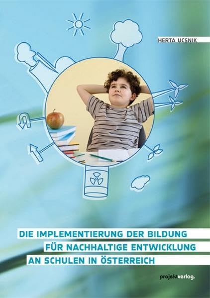 Die Implementierung der Bildung für nachhaltige Entwicklung an Schulen in Österreich Politics & History