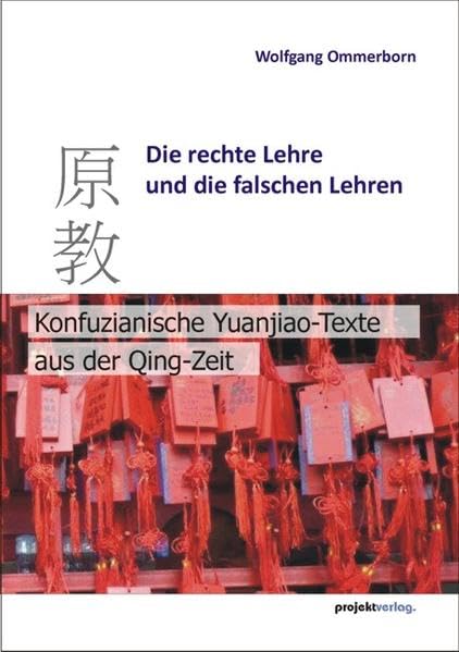 Die rechte Lehre und die falschen Lehren: Konfuzianische Yuanjiao-Texte aus der Qing-Zeit Film, Art & Culture