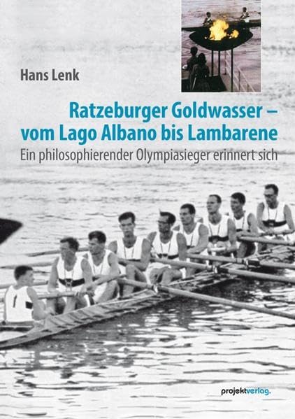Ratzeburger Goldwasser - vom Lago Albano bis Lambarene: Ein philosophierender Olympiasieger erinnert sich Art & Literature
