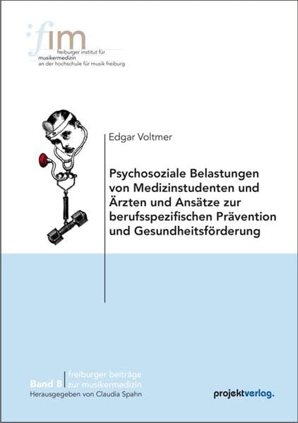 Psychosoziale Belastungen von Medizinstudenten und Ärzten und Ansätze zur berufsspezifischen Prävention und Gesundheitsförderung book