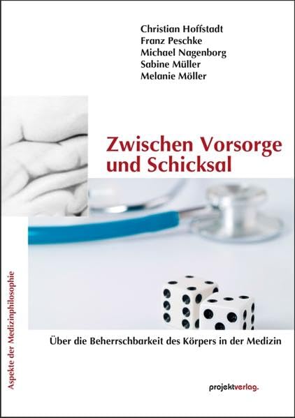 Zwischen Vorsorge und Schicksal: Über die Beherrschbarkeit des Körpers in der Medizin (Aspekte der Medizinphilosophie) Medicine