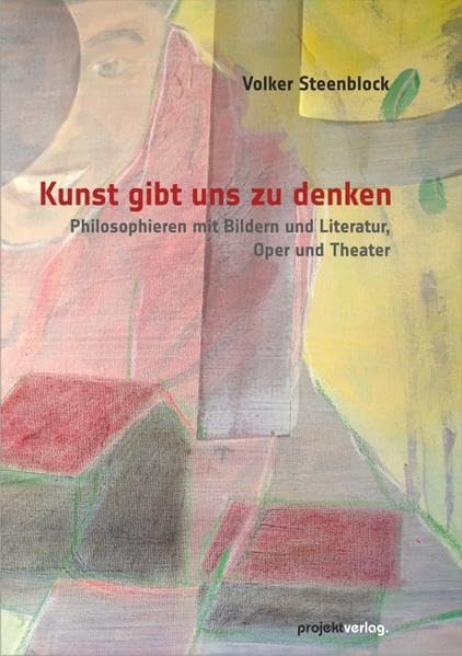 Kunst gibt uns zu denken: Philosophieren mit Bildern und Literatur, Oper und Theater Education & Training