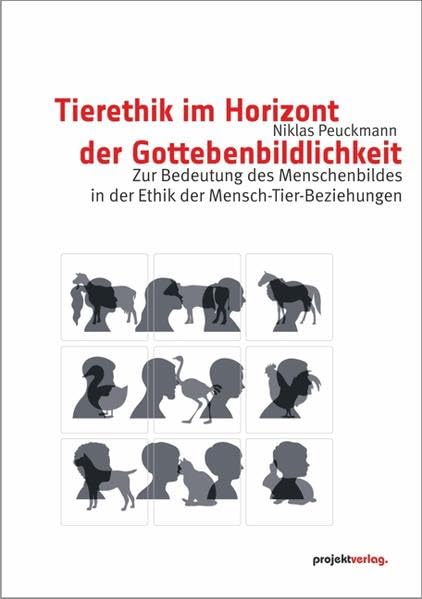 Tierethik im Horizont der Gottebenbildlichkeit: Zur Bedeutung des Menschenbildes in der Ethik der Mensch-Tier-Beziehungen Philosophy