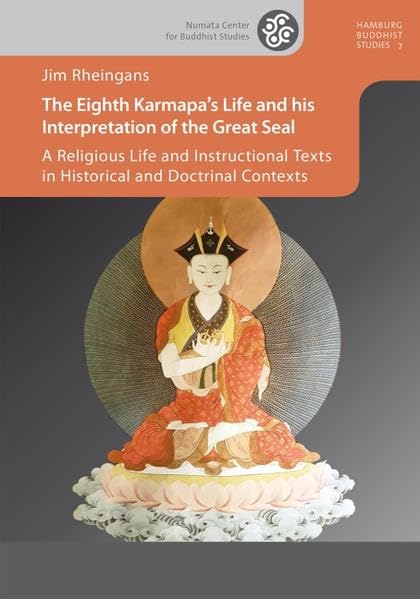 The Eighth Karmapa’s Life and his Interpretation of the Great Seal: A Religious Life and Instructional Texts in Historical and Doctrinal Contexts (Hamburg Buddhist Studies) Film, Art & Culture