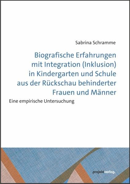 Biografische Erfahrungen mit Integration (Inklusion) in Kindergarten und Schule aus der Rückschau behinderter Frauen und Männer: Eine empirische Untersuchung Parents & Children