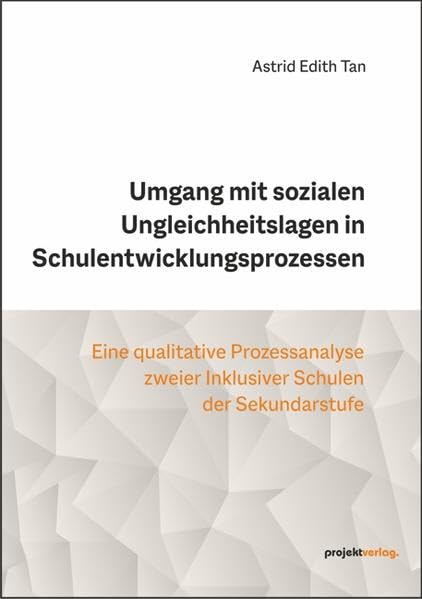 Umgang mit sozialen Ungleichheitslagen in Schulentwicklungsprozessen: Eine qualitative Prozessanalyse zweier Inklusiver Schulen der Sekundarstufe Education & Training