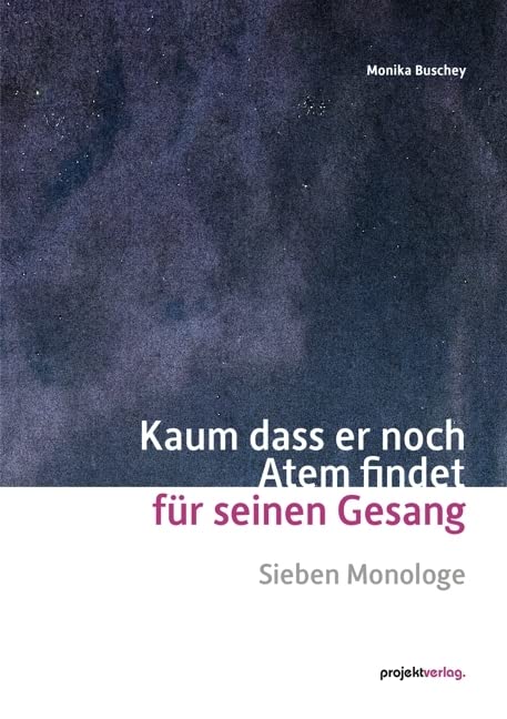 Kaum dass er noch Atem findet für seinen Gesang: Sieben Monologe Contemporary literature