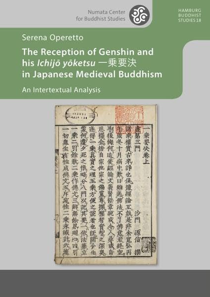 The Reception of Genshin and his Ichijo yoketsu: An Intertextual Analysis (Hamburg Buddhist Studies) Religion & Esotericism