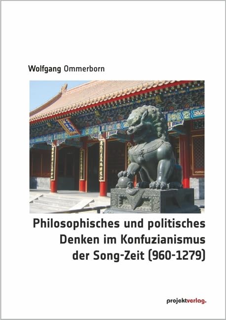 Philosophisches und politisches Denken im Konfuzianismus der Song-Zeit (960-1279) Politics & History