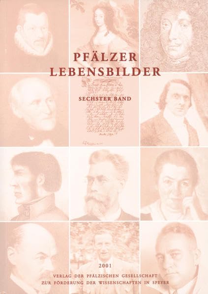 Pfälzer Lebensbilder: Sechster Band (Veröffentlichungen der Pfälzischen Gesellschaft zur Förderung der Wissenschaften) Politics & Society
