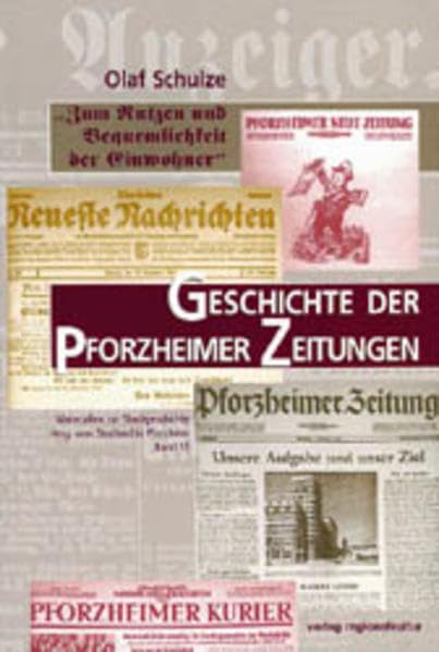 Zum Nutzen und Bequemlichkeit der Einwohner: Geschichte der Pforzheimer Zeitungen (Materialien zur Stadtgeschichte) Film, Art & Culture