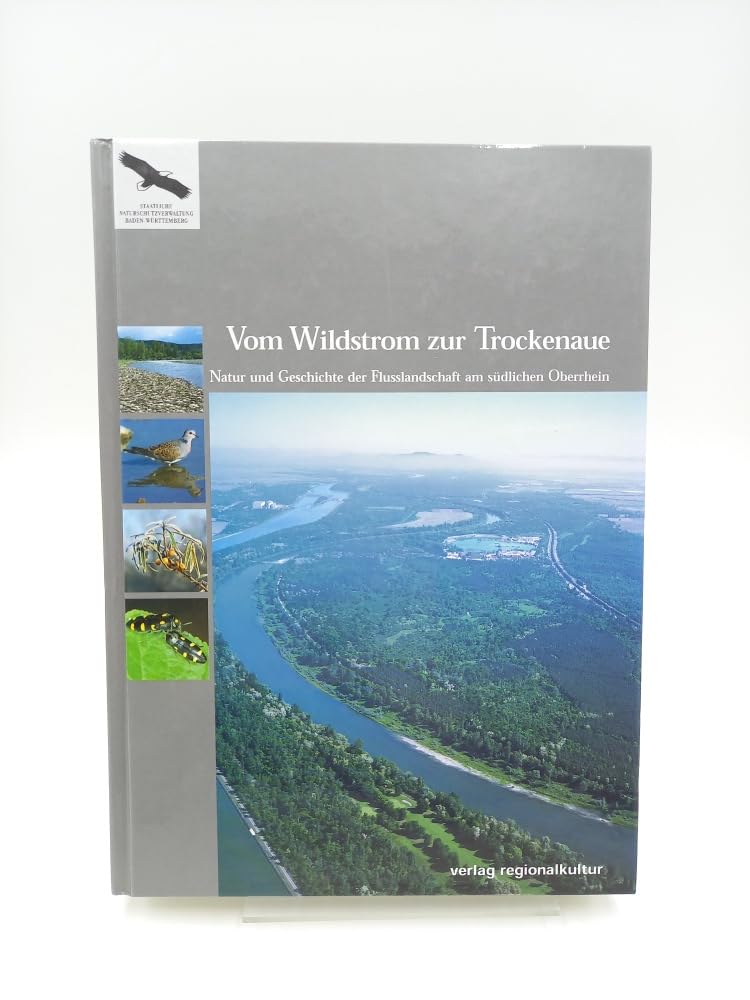 Vom Wildstrom zur Trockenaue: Natur und Geschichte der Flusslandschaft am südlichen Oberrhein (Naturschutz-Spectrum. Themen) Natural Sciences