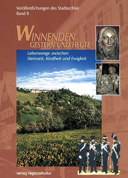 Winnenden - Gestern und heute. Veröffentlichungen des Stadtarchivs: Lebenswege zwischen Steinzeit, Kindheit und Ewigkeit: BD 8 Social Sciences