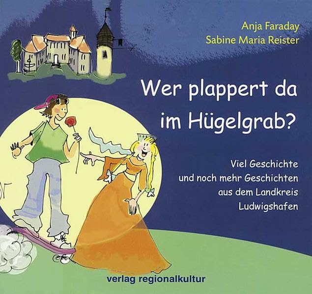 Wer plappert da im Hügelgrab?: Viel Geschichte und noch mehr Geschichten aus dem Landkreis Ludwigshafen Film, Art & Culture