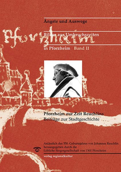 Ängste und Auswege. Bilder aus Umbruchszeiten in Pforzheim. Beiträge zur Stadtgeschichte: Ängste und Auswege, Bd.2 : Pforzheim zur Zeit Reuchlins: BD ... des 550. Geburtsjahres von Johannes Reuchlin Memories