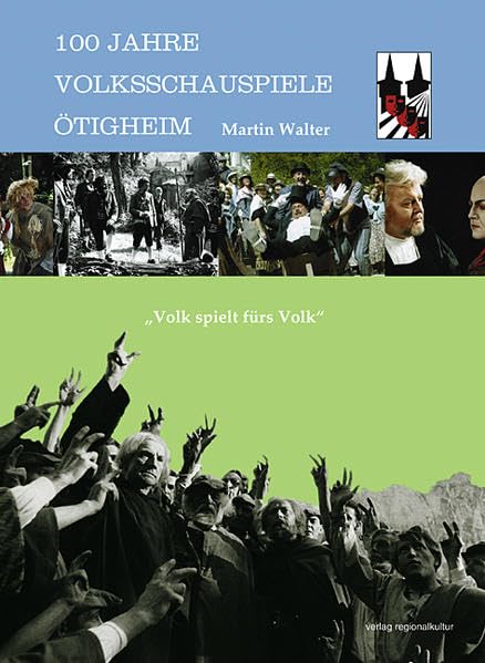 100 Jahre Volksschauspiele Ötigheim: Volk spielt fürs Volk Film, Art & Culture