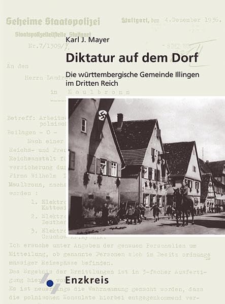 Diktatur auf dem Dorf: Die württembergische Gemeinde Illingen im Dritten Reich (Der Enzkreis. Schriftenreihe des Kreisarchivs) Social Sciences