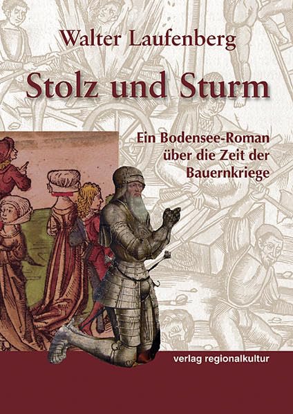 Stolz und Sturm: Ein Bodensee-Roman über die Zeit der Bauernkriege Historical Fiction