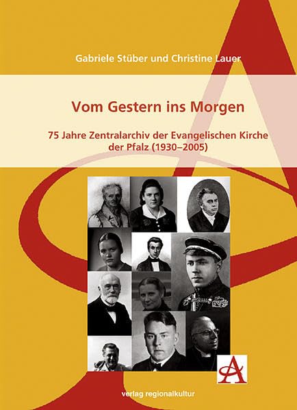 Vom Gestern ins Morgen: 75 Jahre Zentralarchiv der Evangelischen Kirche der Pfalz (1930-2005) Social Sciences
