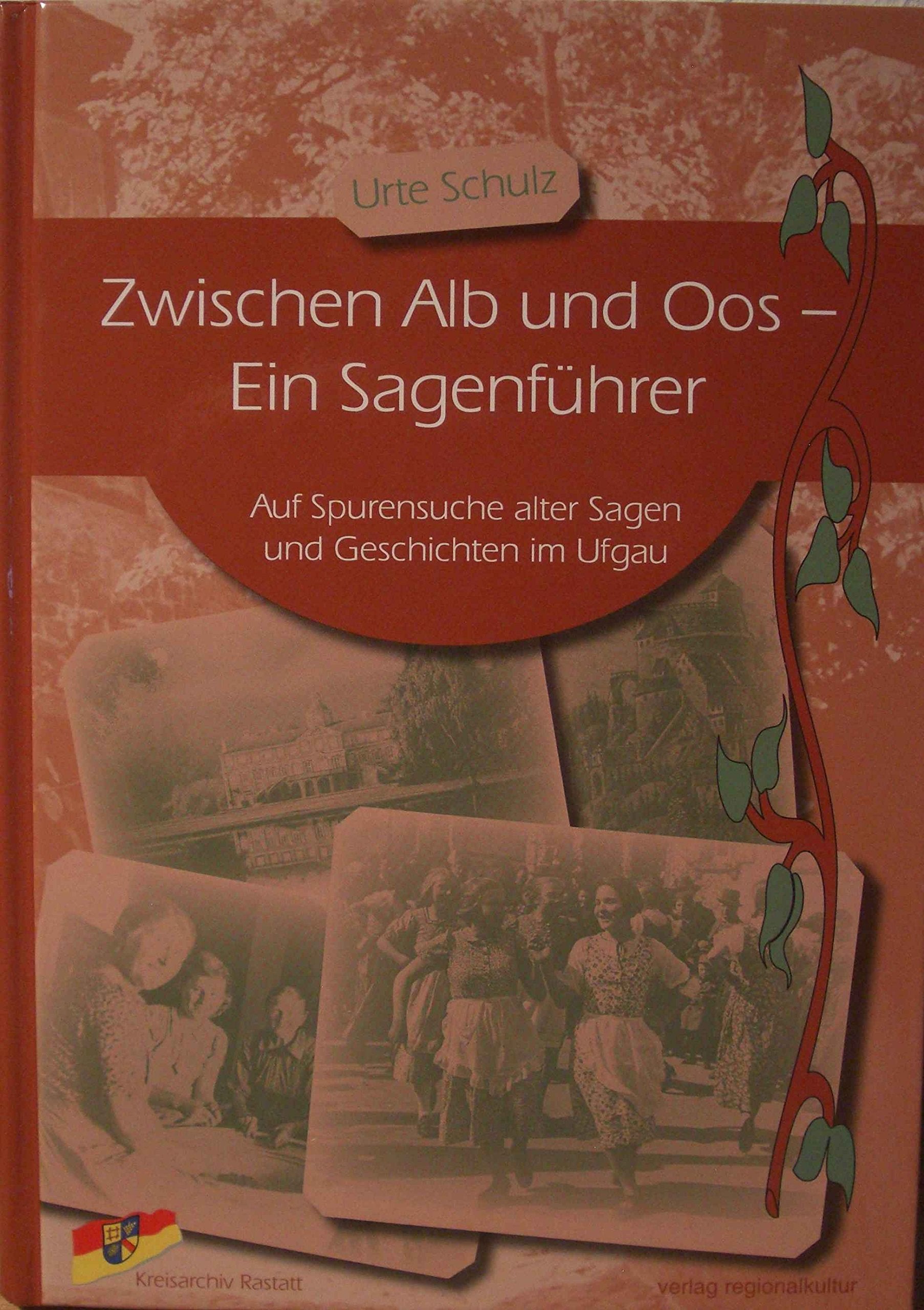 Zwischen Alb und Oos - Ein Sagenführer: Auf Spurensuche alter Sagen und Geschichten im Ufgau (Sonderveröffentlichungen des Kreisarchivs Rastatt) Fairy Tales & Legends