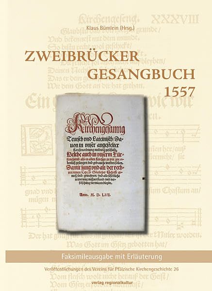 Zweibrücker Gesangbuch 1557: Faksimileausgabe mit Erläuterung book