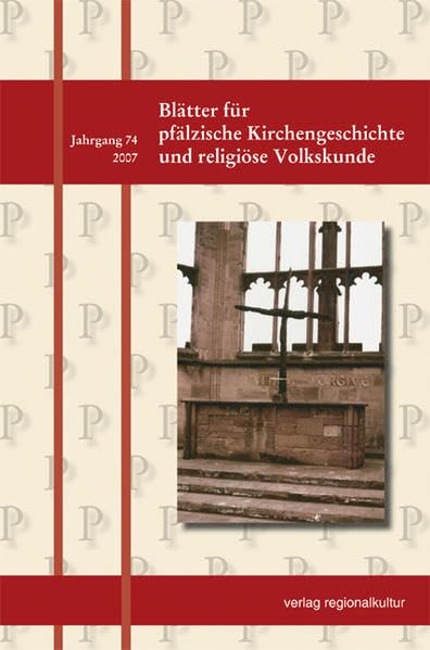 Blätter für pfälzische Kirchengeschichte und religiöse Volkskunde: 74/2007 Philosophy