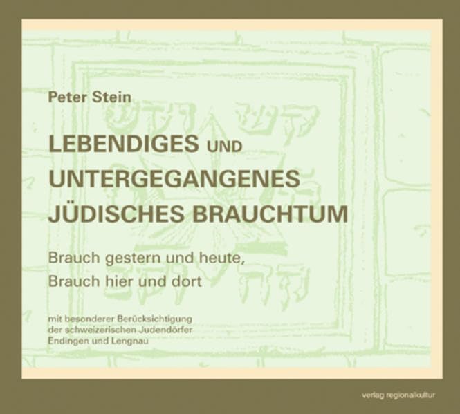 Lebendiges und untergegangenes jüdisches Brauchtum, m. CD-ROM: Brauch gestern und heute, Brauch hier und dort. Mit besonderer Berücksichtigung der schweizerischen Judendörfer Endingen und Lengnau Religion & Esotericism